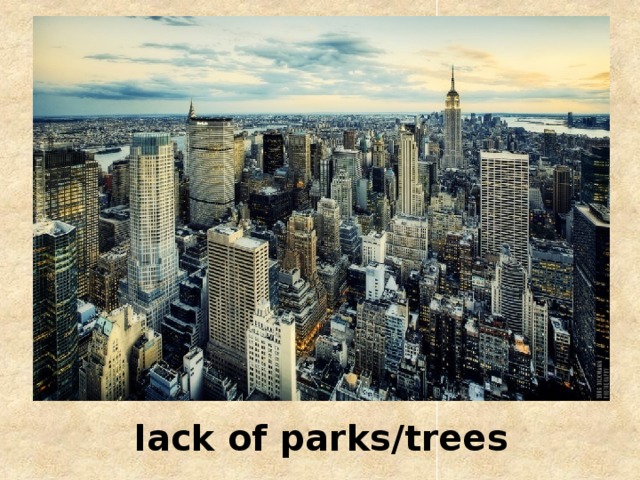 lack of parks/trees