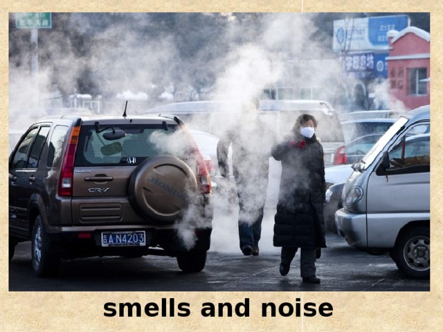 smells and noise