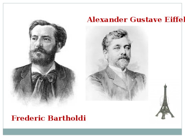 Alexander Gustave Eiffel Frederic Bartholdi