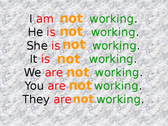 not  I am  working .  He is  working .  She is  working .  It is  working .  We are  working .  You are  working .  They are  working . not  not  not  not  not  not  