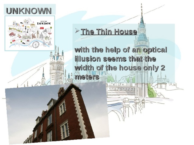 UNKNOWN The Thin House   with the help of an optical illusion seems that the width of the house only 2 meters 