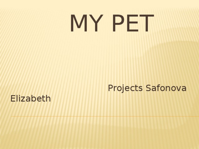  My peT  Projects Safonova Elizabeth 