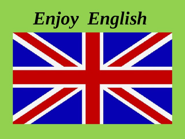 Презентация '' Enjoy English!''