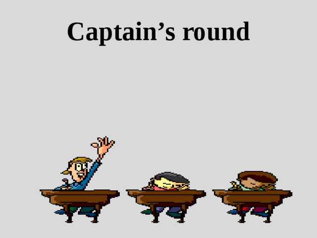 Captain’s round 