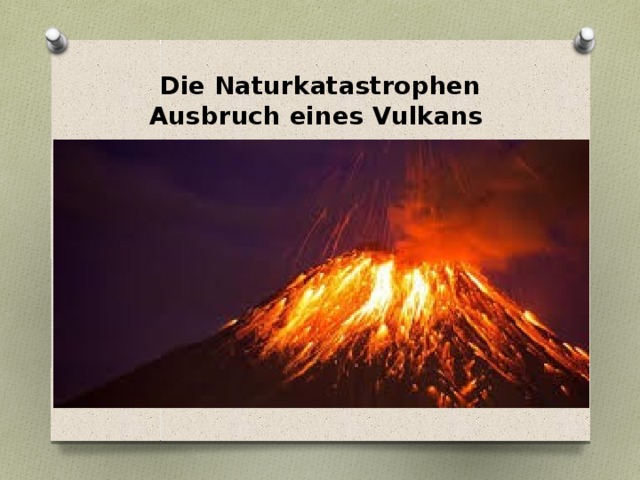 Die Naturkatastrophen  Ausbruch eines Vulkans 