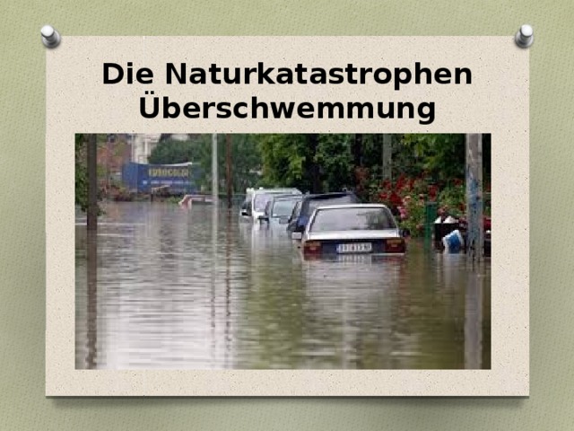 Die Naturkatastrophen  Überschwemmung 