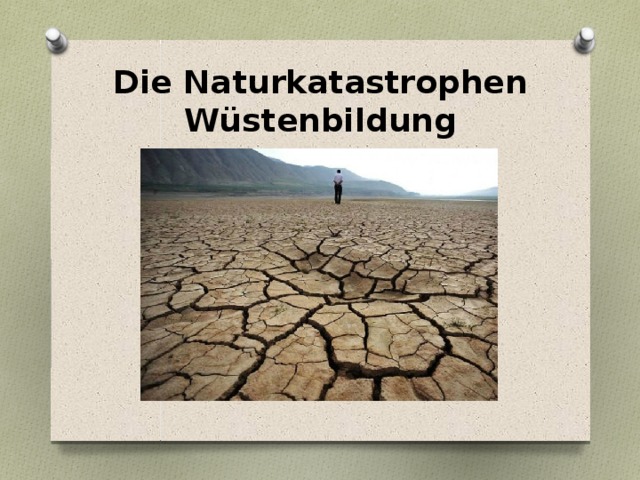 Die Naturkatastrophen  Wüstenbildung 