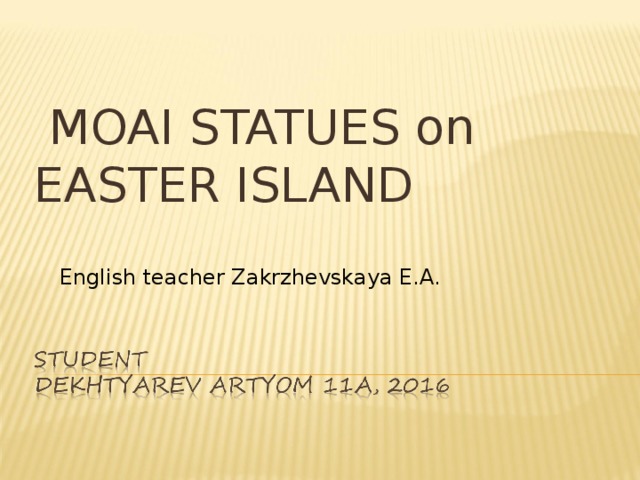  MOAI STATUES on EASTER ISLAND English teacher Zakrzhevskaya E.A. 