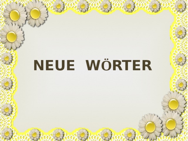 Neue W ö rter 