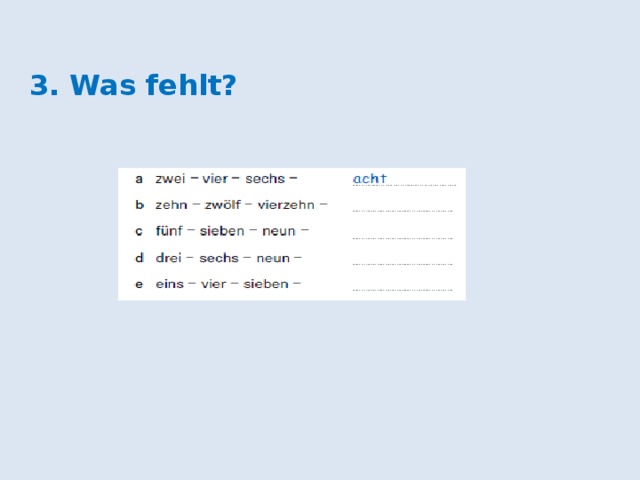 3. Was fehlt? 