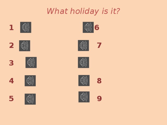 What holiday is it?   1 6  2 7  3  4 8  5 9   