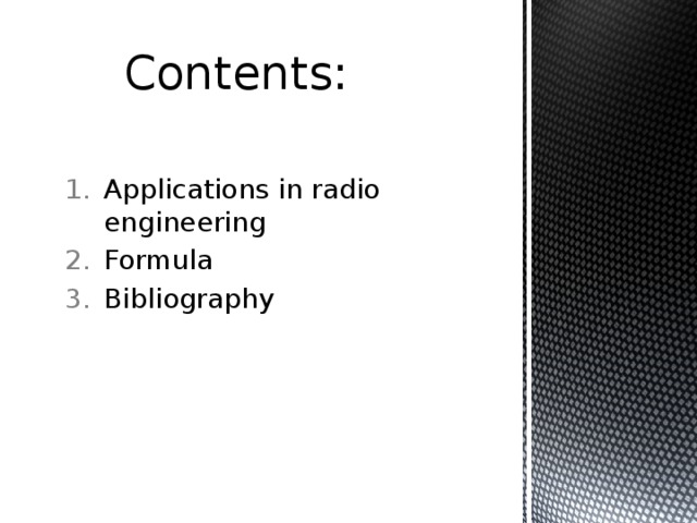 Contents: Applications in radio engineering Formula Bibliography 