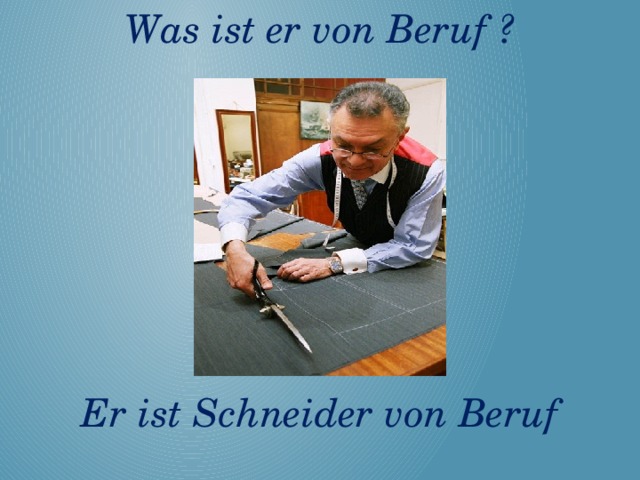 Von beruf. Der Mann arbeitet im Geschäft was ist er von Beruf упр 5 стр 169.