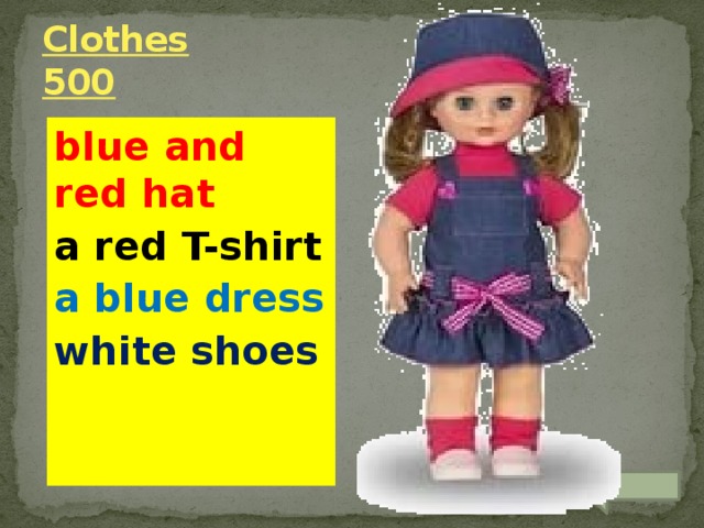 Clothes  500 blue and red hat a red T-shirt a blue dress white shoes 