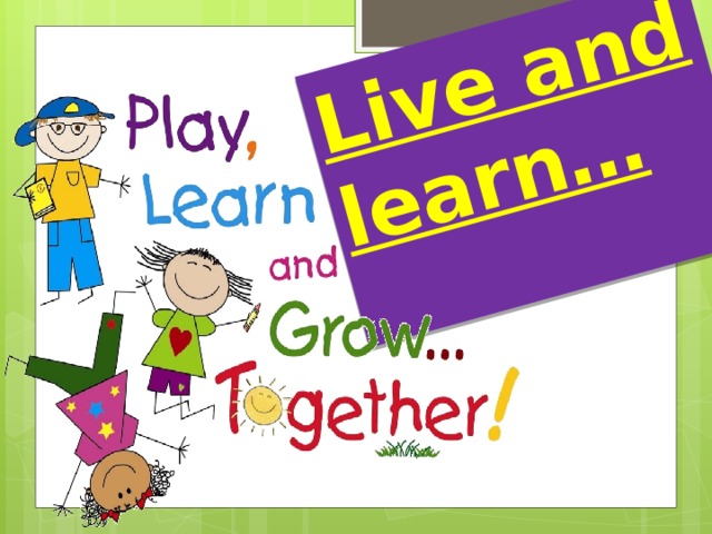 Live and learn… 