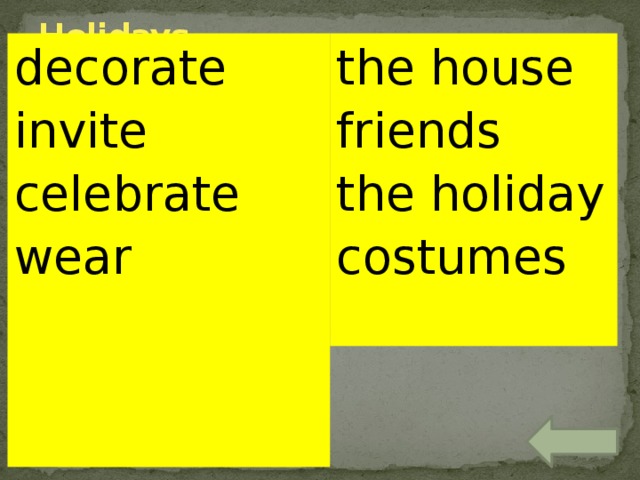 Holidays  100 the house decorate friends invite the holiday celebrate costumes wear wear decorate invite celebrate 