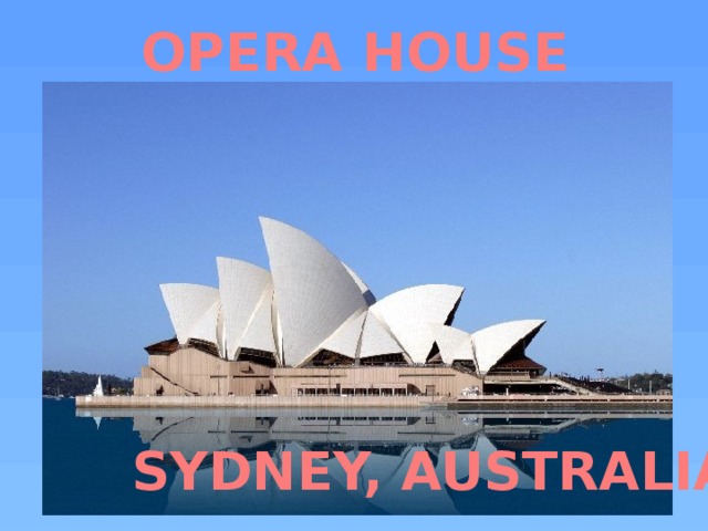 OPERA HOUSE SYDNEY, AUSTRALIA 