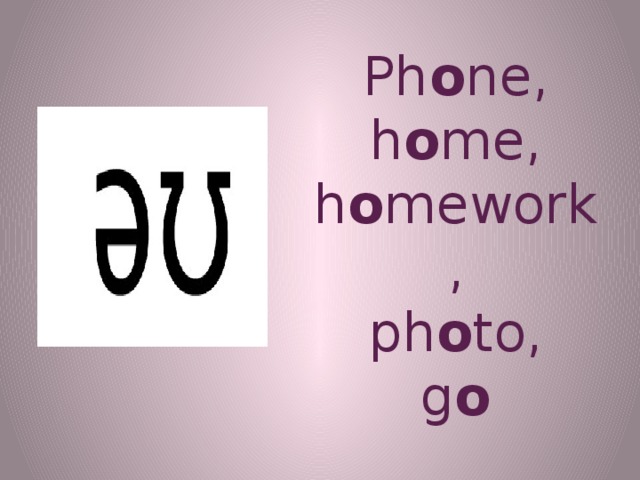 Ph o ne,  h o me,  h o mework,  ph o to,  g o 
