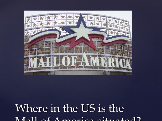 Where in the US is the Mall of America situated? 