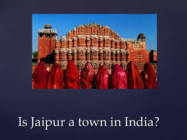 Is Jaipur a town in India? 