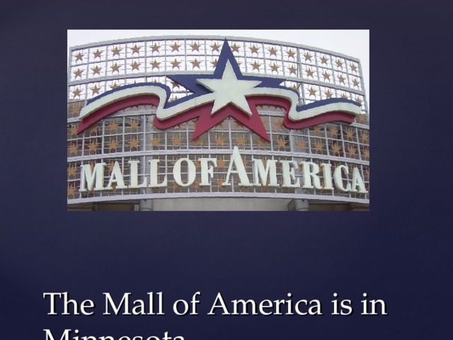 The Mall of America is in Minnesota 