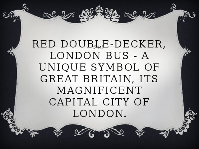 Red double-decker, London bus - a unique symbol of Great Britain, its magnificent capital city of London. 