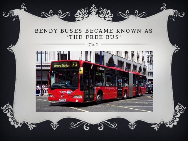 Bendy Buses became known as ‘The Free Bus' 