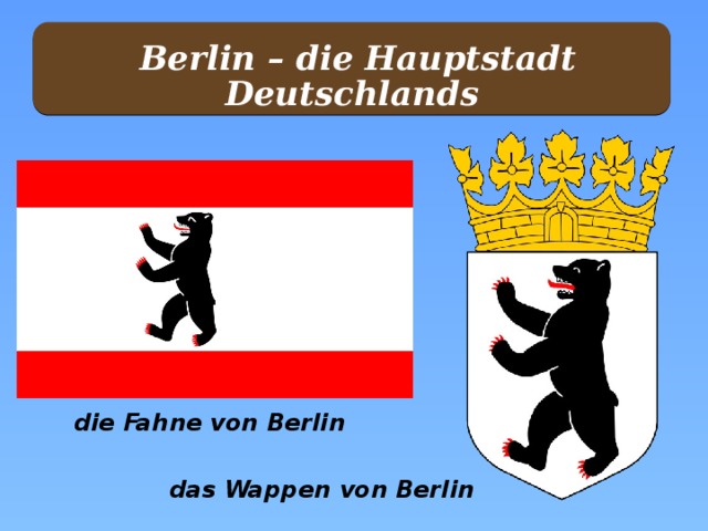  Berlin – die Hauptstadt Deutschlands die Fahne von Berlin das Wappen von Berlin 