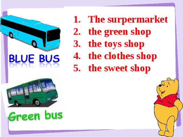 The surpermarket the green shop the toys shop the clothes shop the sweet shop 