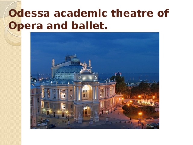 Odessa academic theatre of Opera and ballet. 