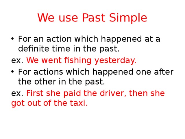 Correct past simple. We use past simple. Use в паст Симпл. When we use past simple Tense. When do we use past simple.