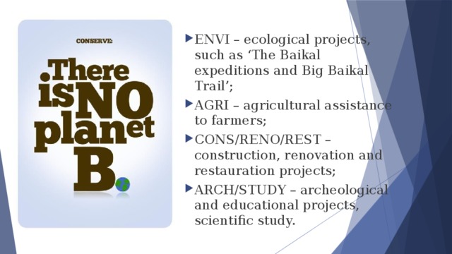 ENVI – ecological projects, such as ‘The Baikal expeditions and Big Baikal Trail’; AGRI – agricultural assistance to farmers; CONS/RENO/REST – construction, renovation and restauration projects; ARCH/STUDY – archeological and educational projects, scientific study. 