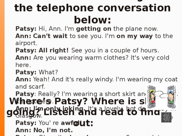 It s getting hotter. Hi Ann i'm getting on the plane Now. Диалог Patsy и Ann. Conversation on the Phone. Диалог на английском Hi Ann! I'M.