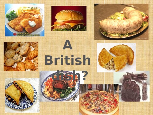 A British  dish? 