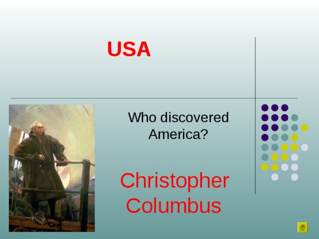 USA Who discovered America? Christopher  Columbus 