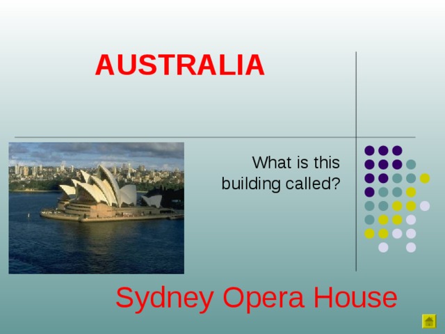 AUSTRALIA What is this  building called? Sydney Opera House 