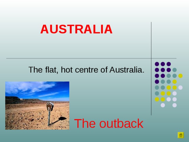 AUSTRALIA The flat, hot centre of Australia. The outback 