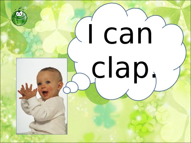 I  can  clap.  