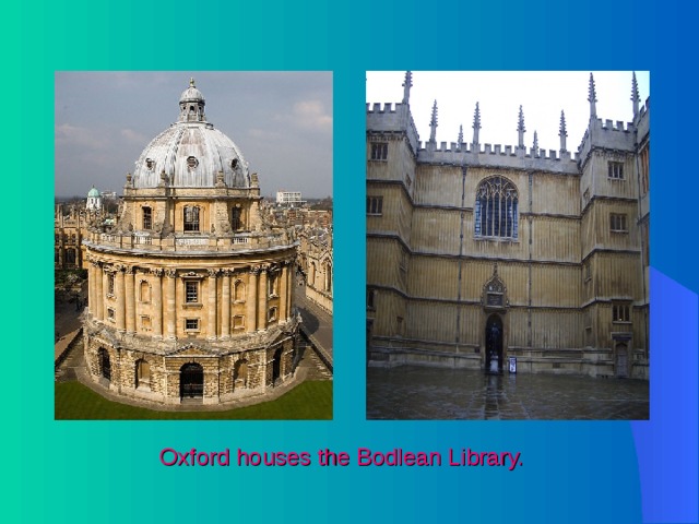  Oxford houses the Bodlean Library. 