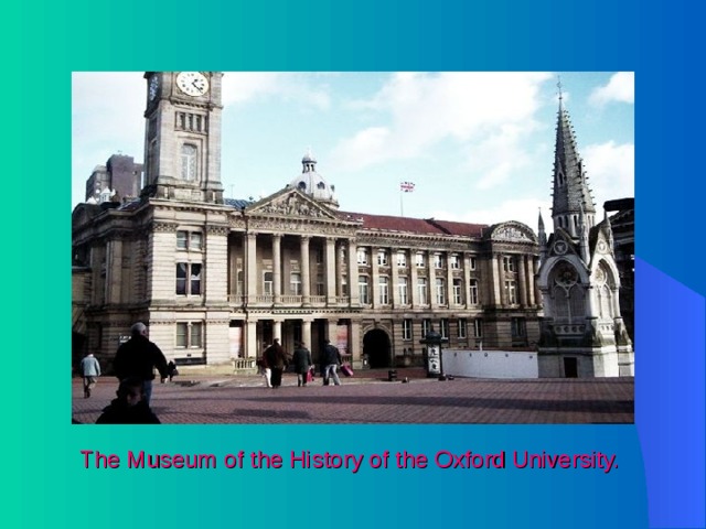  The Museum of the History of the Oxford University. 
