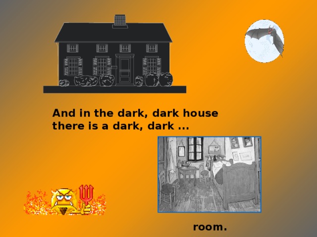 And in the dark, dark house there is a dark, dark ... room.