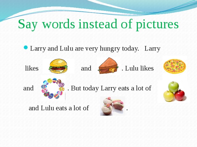 Words instead of said. He Loves Jelly 3 класс. Spotlight 3 he Loves Jelly. He Loves Jelly 3 класс еда картинки. Английский язык работа Larry is eating.