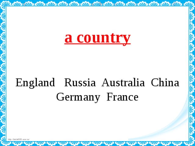  a country    England Russia Australia China  Germany France 