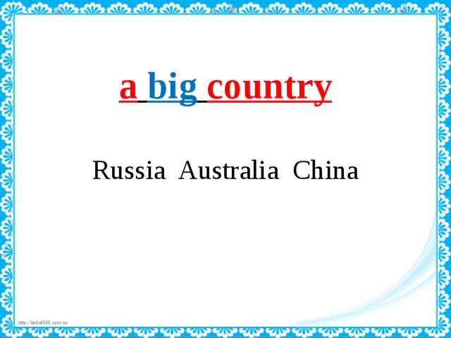  a  big  country   Russia Australia China 