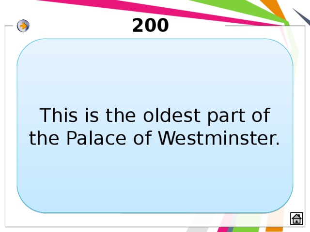 200 This is the oldest part of the Palace of Westminster. 