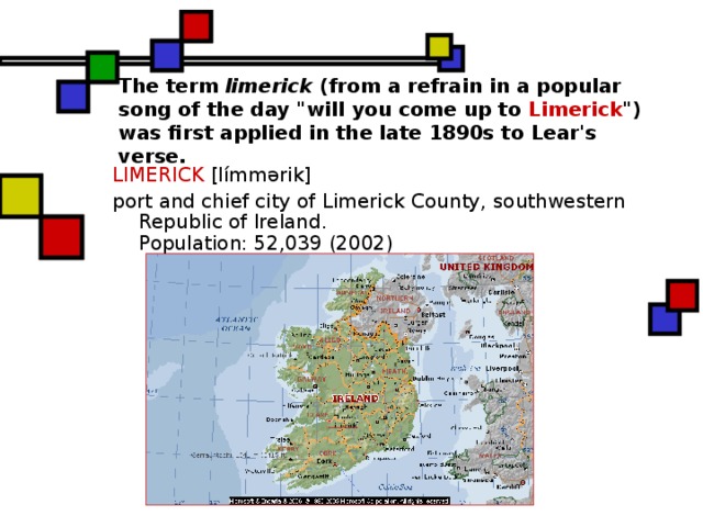 The term limerick (from a refrain in a popular song of the day 