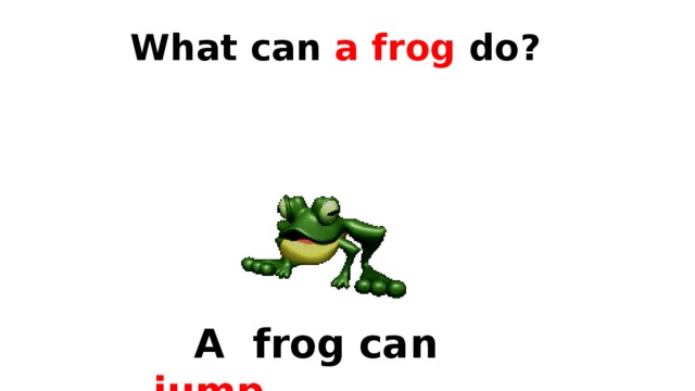 A frog can t sing