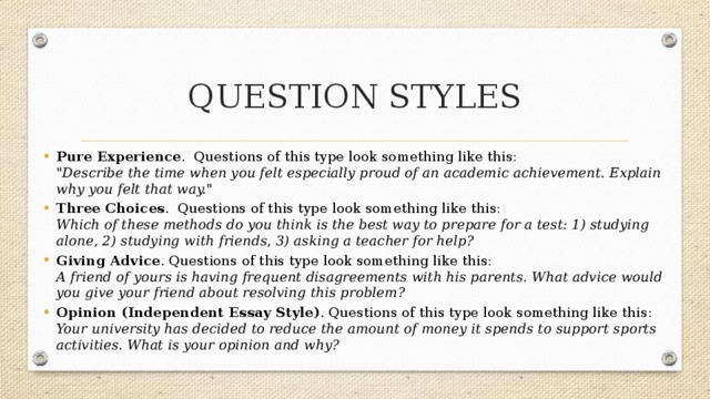 QUESTION STYLES Pure Experience .  Questions of this type look something like this:  