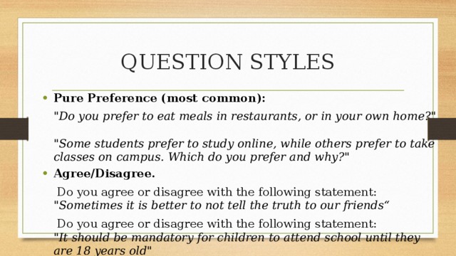 QUESTION STYLES Pure Preference (most common):   