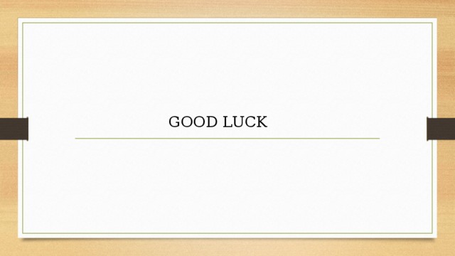 GOOD LUCK 